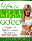 How to Lose Weight for Good - A Weight Loss Book for Women Who Want a Diet that Works
